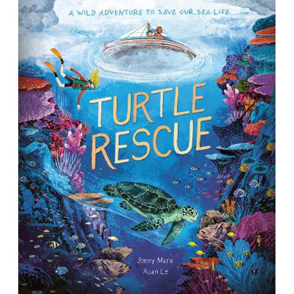 Turtle Rescue: A Wild Adventure to Save Our Sea Life (Paperback) - Xuan Le